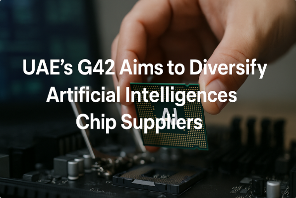 UAE’s G42 Aims to Diversify Artificial Intelligence Chip Suppliers